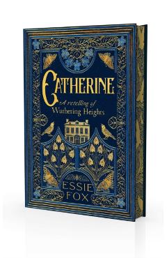 Coperta cărții 'Catherine: A Retelling of Wuthering Heights - Essie Fox'