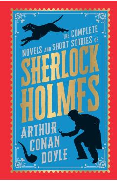 The Complete Novel and Short Stories of Sherlock Holmes (Deluxe Hardbound Edition) -