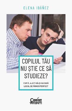Coperta cărții 'Copilul tău nu știe ce să studieze? - Elena Ibanez'