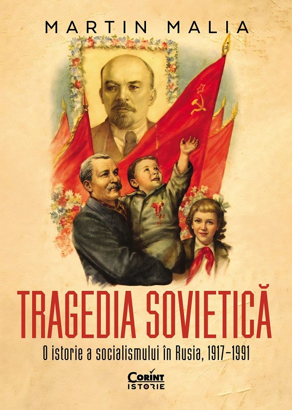 Tragedia sovietica. O istorie a socialismului in Rusia, 1917-1991 - Martin Malia