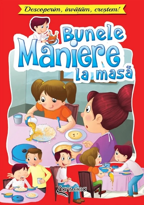 Bunele maniere la masa. Descoperim, invatam, crestem! - Luciei Cocisiu