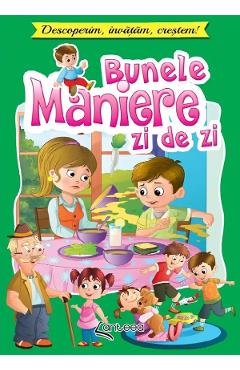 Poza produsului Bunele maniere zi de zi. Descoperim, invatam, crestem! - Lucia Cocisiu