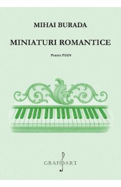 Poza produsului Miniaturi romantice pentru pian - Mihai Burada