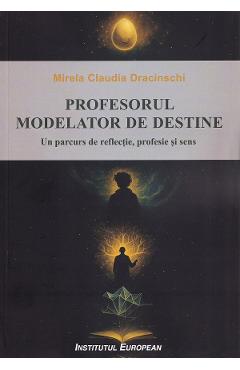Poza produsului Profesorul modelator de destine - Mirela Claudia Dracinschi