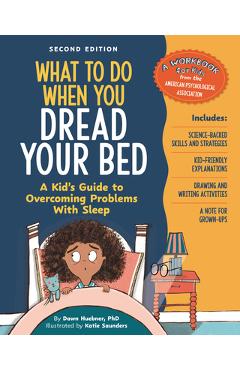 Coperta cărții 'What to Do When You Dread Your Bed, 2nd Edition: A Kid's Guide to Overcoming Problems with Sleep - Dawn Huebner'