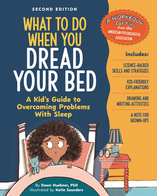 Coperta cărții 'What to Do When You Dread Your Bed, 2nd Edition: A Kid's Guide to Overcoming Problems with Sleep - Dawn Huebner'