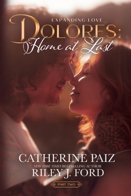 Dolores: Home at Last (Expanding Love)-Part Two - Catherine Paiz