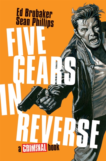 Coperta cărții 'Five Gears in Reverse: A Criminal Book - Ed Brubaker'