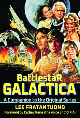 Battlestar Galactica: A Companion to the Original Series - Lee Fratantuono