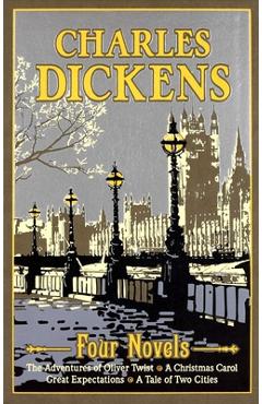 Coperta cărții 'Charles Dickens Four Novels: The Adventures of Oliver Twist, a Christmas Carol, Great Expectations, a Tale of Two'