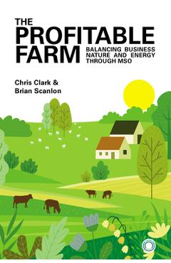 The Profitable Farm: Balancing Business, Nature and Energy Through MSO - Chris Clark