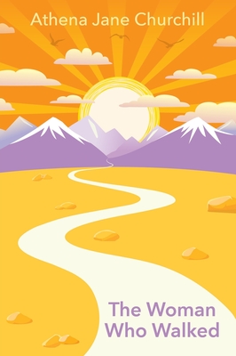 The Woman Who Walked - Athena Jane Churchill