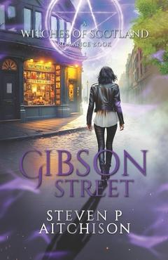 Coperta cărții 'The Witches of Scotland Romance Series: Gibson Street - Steven P. Aitchison'