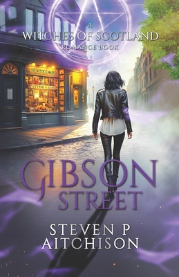 Coperta cărții 'The Witches of Scotland Romance Series: Gibson Street - Steven P. Aitchison'