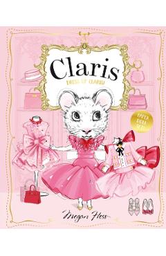 Coperta cărții 'Dress Up Claris! Paper Doll Set: A Claris: The Chicest Mouse in Paris Book - Megan Hess'