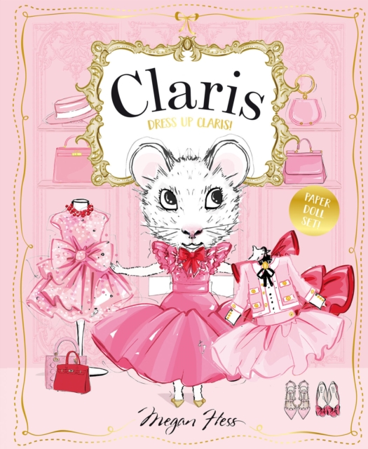 Coperta cărții 'Dress Up Claris! Paper Doll Set: A Claris: The Chicest Mouse in Paris Book - Megan Hess'
