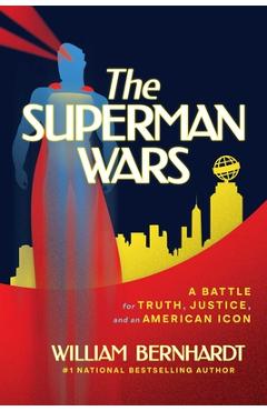 Coperta cărții 'The Superman Wars: A Battle for Truth, Justice, and an American Icon - William Bernhardt'