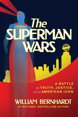 Coperta cărții 'The Superman Wars: A Battle for Truth, Justice, and an American Icon - William Bernhardt'