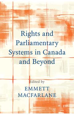 Poza produsului Rights and Parliamentary Systems in Canada and Beyond - Emmett Macfarlane
