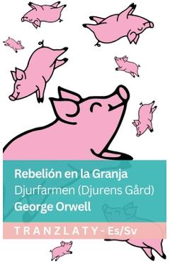 Coperta cărții 'Rebelión en la Granja / Djurfarmen (Djurens Gård): Tranzlaty Español Svenska - George Orwell'