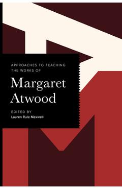Poza produsului Approaches to Teaching the Works of Margaret Atwood - Lauren Rule Maxwell