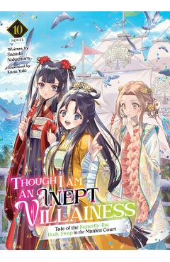 Coperta cărții 'Though I Am an Inept Villainess: Tale of the Butterfly-Rat Body Swap in the Maiden Court (Light Novel) Vol. 10 -'
