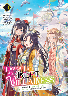 Coperta cărții 'Though I Am an Inept Villainess: Tale of the Butterfly-Rat Body Swap in the Maiden Court (Light Novel) Vol. 10 -'