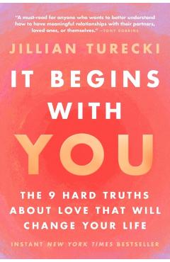It Begins with You: The 9 Hard Truths about Love That Will Change Your Life - Jillian Turecki