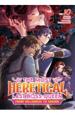 Coperta cărții 'The Most Heretical Last Boss Queen: From Villainess to Savior (Light Novel) Vol. 10 -'
