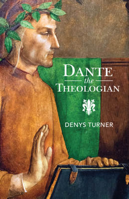 Coperta cărții 'Dante the Theologian - Denys Turner'