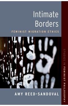 Poza produsului Intimate Borders: Feminist Migration Ethics - Amy Reed-sandoval
