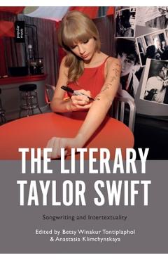 Coperta cărții 'The Literary Taylor Swift: Songwriting and Intertextuality - Betsy Winakur Tontiplaphol'