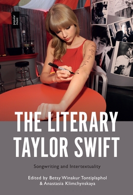 Coperta cărții 'The Literary Taylor Swift: Songwriting and Intertextuality - Betsy Winakur Tontiplaphol'