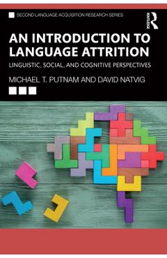 Coperta cărții 'An Introduction to Language Attrition: Linguistic, Social, and Cognitive Perspectives - Michael T. Putnam'