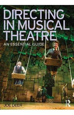 Poza produsului Directing in Musical Theatre: An Essential Guide - Joe Deer