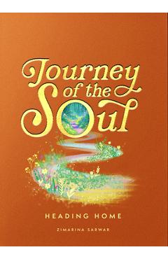 Coperta cărții 'Journey of the Soul - Zimarina Sarwar'