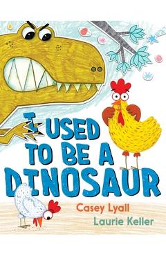 Coperta cărții 'I Used to Be a Dinosaur - Casey Lyall'