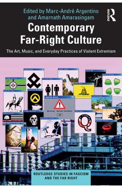 Coperta cărții 'Contemporary Far-Right Culture: The Art, Music, and Everyday Practices of Violent Extremism - Marc-andré Argentino'