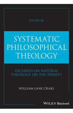 Coperta cărții 'Systematic Philosophical Theology, Volume 2b - William Lane Craig'