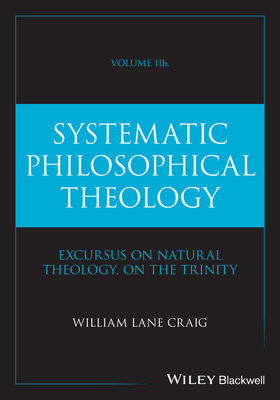 Coperta cărții 'Systematic Philosophical Theology, Volume 2b - William Lane Craig'