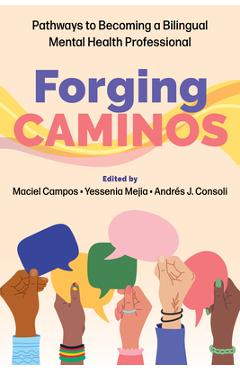 Poza produsului Forging Caminos: Pathways to Becoming a Bilingual Mental Health Professional - Maciel Campos