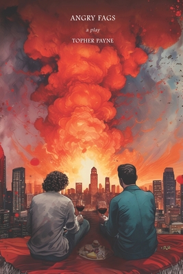 Angry Fags: a play in two acts - Topher Payne