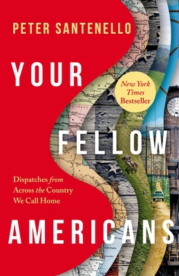 Coperta cărții 'Your Fellow Americans: Dispatches from Across the Country We Call Home - Peter Santenello'