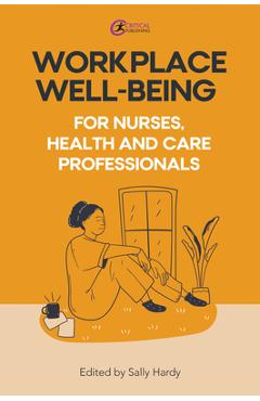 Coperta cărții 'Workplace Well-Being for Nurses, Health and Care Professionals - Sally Hardy'