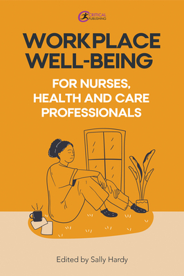 Coperta cărții 'Workplace Well-Being for Nurses, Health and Care Professionals - Sally Hardy'