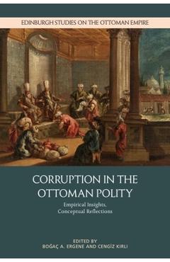 Poza produsului Corruption in the Ottoman Polity: Empirical Insights, Conceptual Reflections - Boğaç A. Ergene