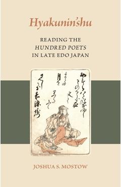 Poza produsului Hyakunin'shu: Reading the Hundred Poets in Late EDO Japan - Joshua S. Mostow