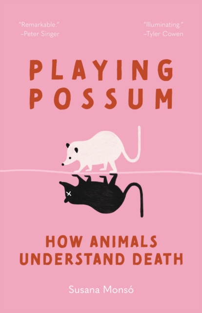 Coperta cărții 'Playing Possum: How Animals Understand Death - Susana Monsó'