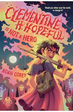 Coperta cărții 'Clementine H. Hopeful Is Not a Hero - Noah Corey'