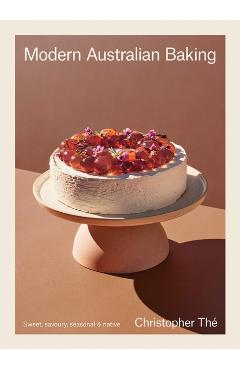 Coperta cărții 'Modern Australian Baking: Sweet, Savoury, Seasonal & Native - Christopher Thé'